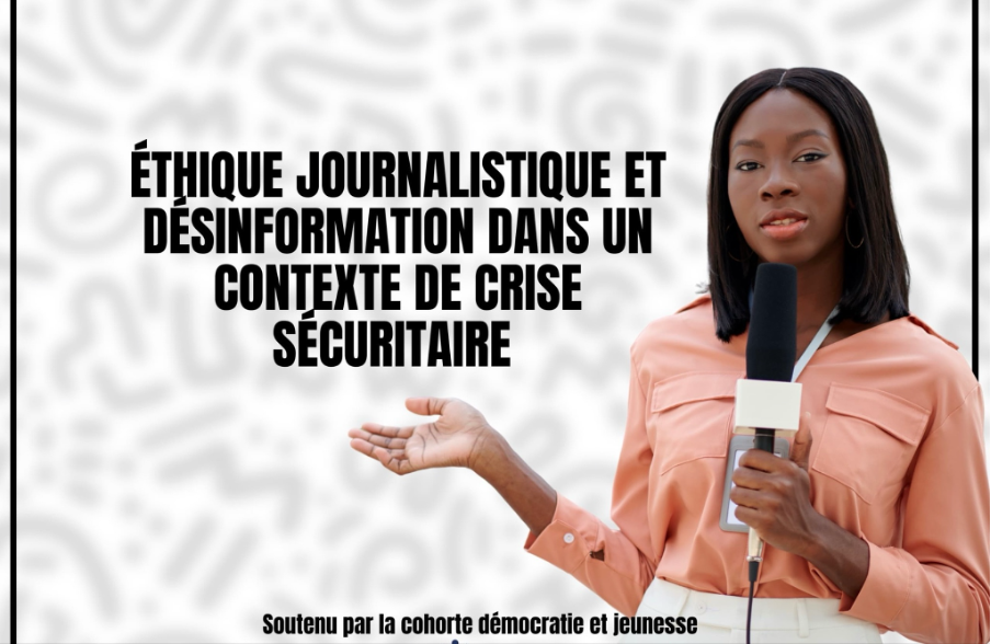 Éthique journalistique et désinformation en contexte de crise sécuritaire : informer sans attiser le chaos