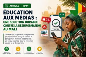 Découvrez notre Article N°14 : « Éducation aux médias : une solution durable contre la désinformation au Mali ».